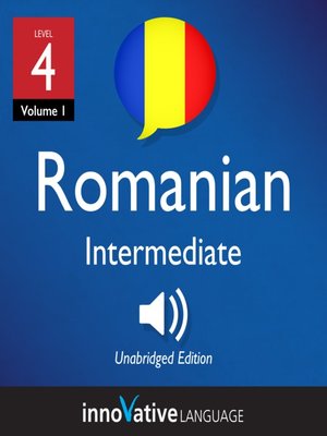cover image of Learn Romanian - Level 4: Intermediate Romanian, Volume 1